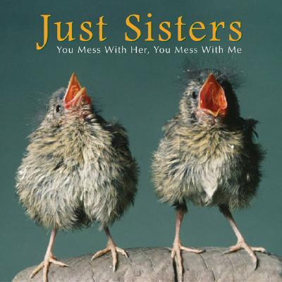 Just Sisters: You Mess with Her, You Mess with Me - Kuchler, Bonnie Louise