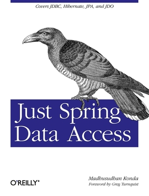 Just Spring Data Access: Covers Jdbc, Hibernate, Jpa and Jdo - Konda, Madhusudhan
