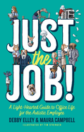 Just the Job!: A Light-Hearted Guide to Office Life for the Autistic Employee