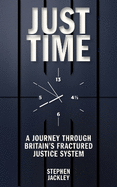Just Time: A Journey Through Britain's Fractured Justice System