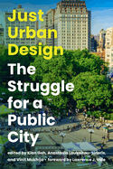 Just Urban Design: The Struggle for a Public City
