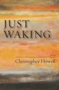 Just Waking: Poems