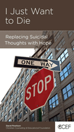 Just Want to Die: Replacing Suicidal Thoughts with Hope