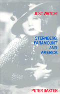 Just Watch!: Sternberg, Paramount and America