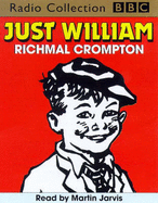 Just William - Crompton, Richmal, and Jarvis, Martin (Read by)