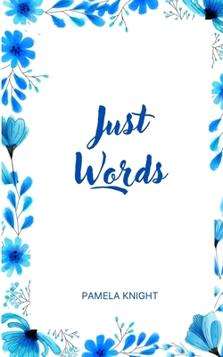 Just Words - Knight, Pamela