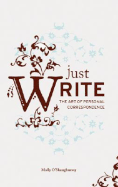 Just Write: The Art of Personal Correspondence - O'Shaughnessy, Molly