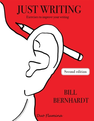 Just Writing: Exercises to Improve Your Writing - Bernhardt, Bill