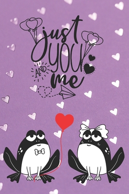 Just You and Me: Frog Lovers Notebook Valentine Present Loved One Friend Co-Worker Kids - Love Notes Press