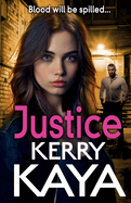 Justice: A gritty, action-packed gangland thriller from Kerry Kaya for 2024