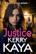 Justice: A gritty, action-packed gangland thriller from Kerry Kaya