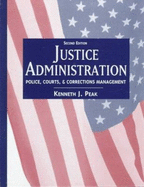Justice Administration: Police, Courts, and Corrections Management