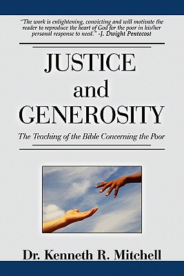 Justice and Generosity: The Teaching of the Bible Concerning the Poor - Mitchell, Kenneth R