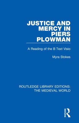 Justice and Mercy in Piers Plowman: A Reading of the B Text VISIO - Stokes, Myra