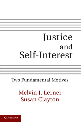 Justice and Self-Interest: Two Fundamental Motives - Lerner, Melvin J., and Clayton, Susan