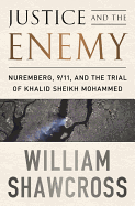 Justice and the Enemy: Nuremberg, 9/11, and the Trial of Khalid Sheikh Mohammed