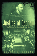 Justice at Dachau: The Trials of an American Prosecutor