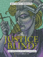 Justice Blind? Ideals and Realities of American Criminal Justice