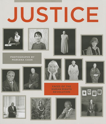 Justice: Faces of the Human Rights Revolution - Cook, Mariana (Photographer), and Lewis, Anthony (Introduction by)
