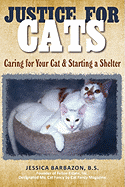 Justice For Cats: Caring for Your Cat & Starting a Shelter