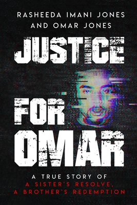 Justice For Omar: A True Story of A Sister's Resolve, A Brother's Redemption - Jones, Rasheeda, and Jones, Omar