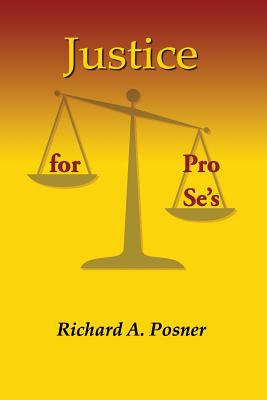 Justice for Pro Se's - Posner, Richard a