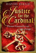 Justice For The Cardinal: Thomas Cromwell is out for revenge...