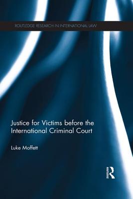 Justice for Victims before the International Criminal Court - Moffett, Luke