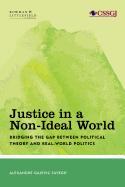 Justice in a Non-Ideal World: Bridging the Gap Between Political Theory and Real-World Politics