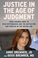 Justice in the Age of Judgment: From Amanda Knox to Kyle Rittenhouse and the Battle for Due Process in the Digital Age