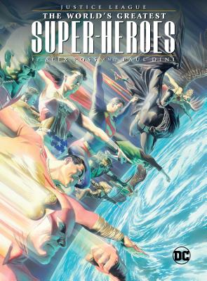 Justice League: The World's Greatest Superheroes by Alex Ross & Paul Dini - Dini, Paul