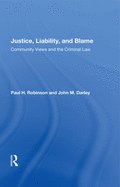 Justice, Liability, and Blame: Community Views and the Criminal Law