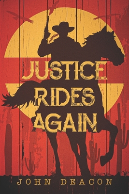 Justice Rides Again: A Classic Western with Heart - Deacon, John