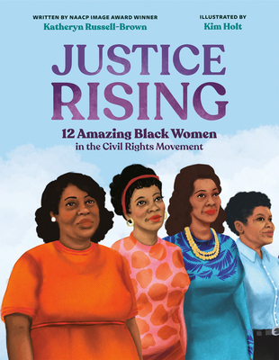 Justice Rising: 12 Amazing Black Women in the Civil Rights Movement - Russell-Brown, Katheryn
