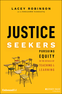 Justice Seekers: Pursuing Equity in the Details of Teaching and Learning - Robinson, Lacey