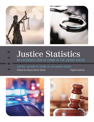Justice Statistics: An Extended Look at Crime in the United States 2023 - Hertz Hattis, Shana (Editor)