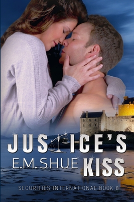 Justice's Kiss: Securities International Book 8 - Shue, E M, and Winningham, Nadine (Editor)