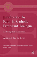 Justification by Faith in Catholic-Protestant Dialogue: An Evangelical Assessment
