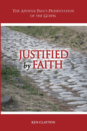 Justified by Faith: The Apostle Paul's Presentation of the Gospel