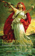 Justifying War: Propaganda, Politics and the Modern Age