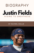 Justin Fields: Rising to Greatness - From Early Life to Pr -L v l Pl  er