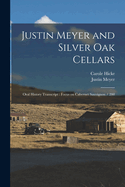 Justin Meyer and Silver Oak Cellars: Oral History Transcript: Focus on Cabernet Sauvignon / 200