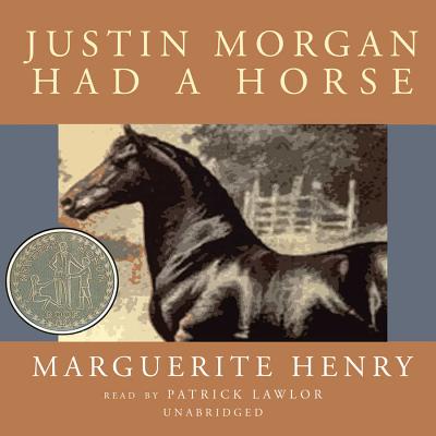 Justin Morgan Had a Horse - Henry, Marguerite, and Lawlor, Patrick Girard (Read by)