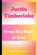 Justin Timberlake: : From Boy Band to Icon