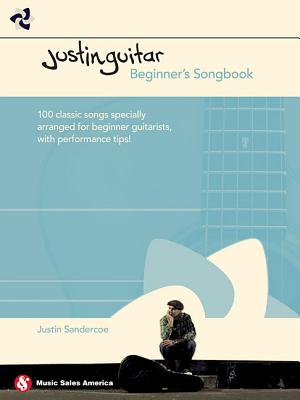 Justinguitar Beginner's Songbook: 100 Classic Songs Specially Arranged for Beginner Guitarists with Performance Tips - Sandercoe, Justin