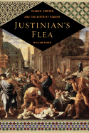 Justinian's Flea: Plague, Empire and the Birth of Europe