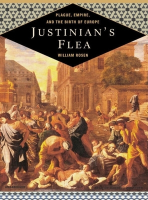 Justinian's Flea: Plague, Empire, and the Birth of Europe - Rosen, William, and Whitener, Barrett (Narrator)