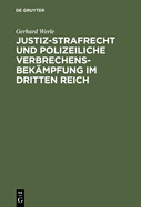 Justiz-Strafrecht Und Polizeiliche Verbrechensbekmpfung Im Dritten Reich