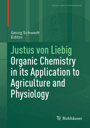 Justus Von Liebig: Organic Chemistry in Its Application to Agriculture and Physiology