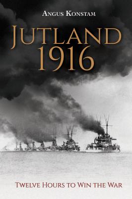 Jutland 1916: Twelve Hours to Win the War - Konstam, Angus